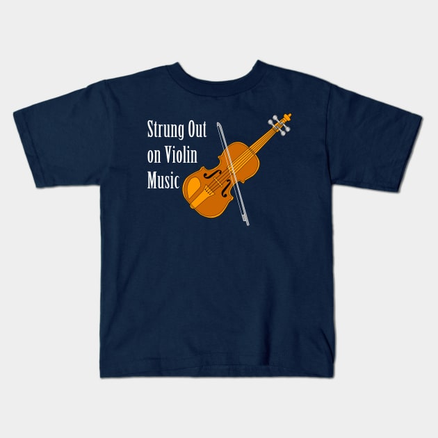 Strung Out On Violin White Text Kids T-Shirt by Barthol Graphics